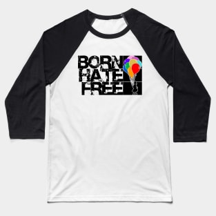 born hate free child Baseball T-Shirt